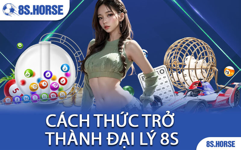 Cách Thức Trở Thành Đại Lý 8S